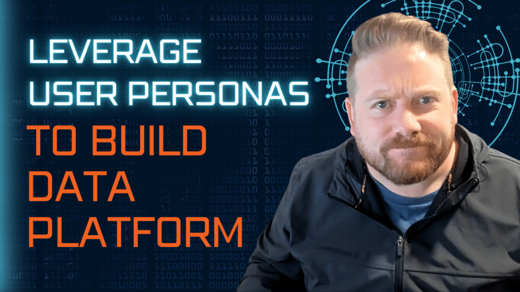 Leveraging User Personas to Build Effective Data Platforms