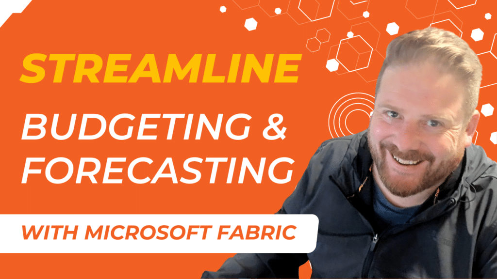 Streamlining Budgeting and Forecasting with Microsoft Fabric